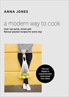 A Modern Way To Cook: Over 150 Quick Smart And Flavour-Packed Recipes For Ev... • £26.33