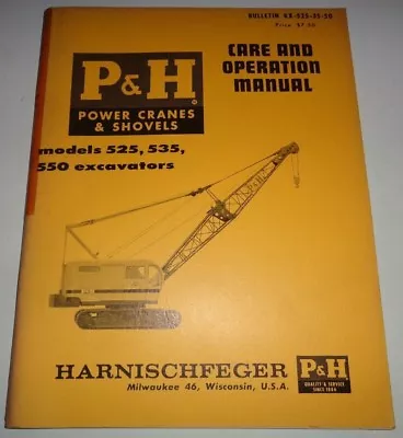 *P&H 525 535 550 Excavator Care & Operation Operators Manual Harnischfeger Crane • $16