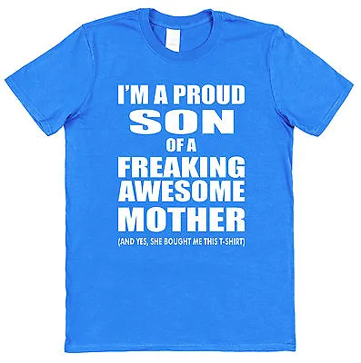 I'm A Proud Son Of A Freaking Awesome Mother T-Shirt Christmas Present Cotton • £15.95