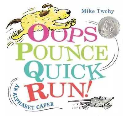 Oops Pounce Quick Run!: An Alphabet Caper - Hardcover By Twohy Mike - GOOD • $4.18