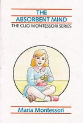 The Absorbent Mind - Maria Montessori - Paperback - Good • $4.91
