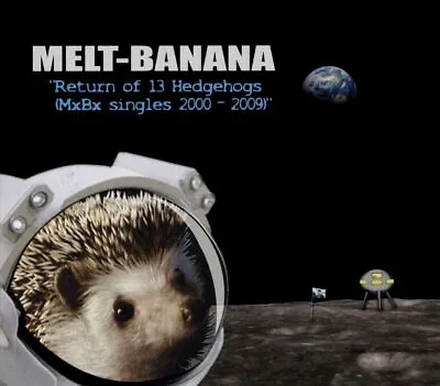 Melt Banana - Return Of 13 Hedgehogs: Mxbx Singles 2000-2009 [digipak] * New Cd • $36.51