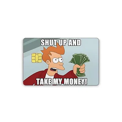 Credit Card Skin Sticker Vinyl Decal Shut Up And Take My Money • $9.99