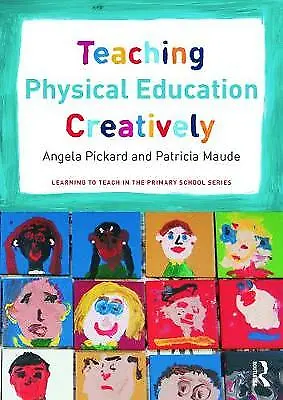 Teaching Physical Education Creatively (Learning To Teach In The Primary School • £2.76