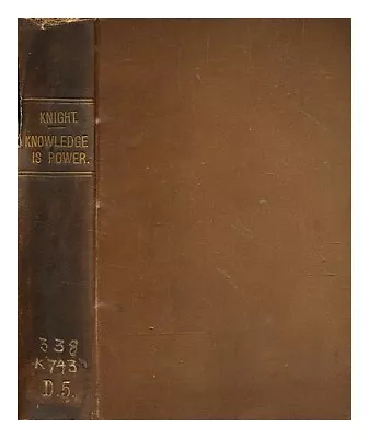 KNIGHT CHARLES (1791-1873) Knowledge Is Power / By Charles Knight 1866 First Ed • $88.23