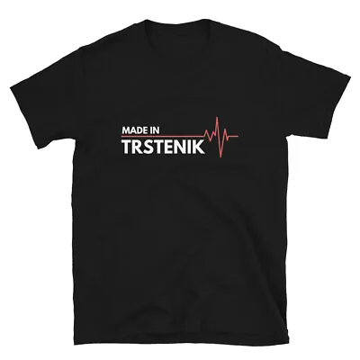 Born In Trstenik Serbia Srbija Birth City Proud T-Shirt T-Shirt • $19.99