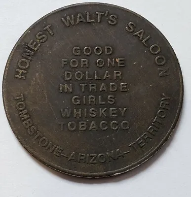 $9.99 • Buy Honest Walt's Saloon Tombstone Arizona Token 7753