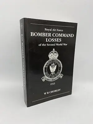 RAF Bomber Command Losses Of The Second World War 4 1943 Chorley W. R Paperback • £57.50