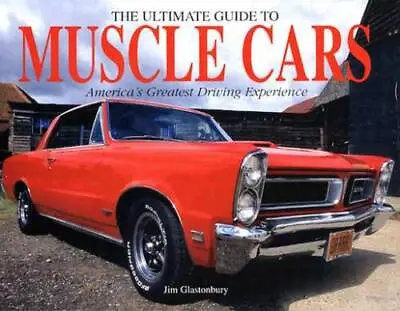 The Ultimate Guide To Muscle Cars - Hardcover By Glastonbury Jim - GOOD • $7.66