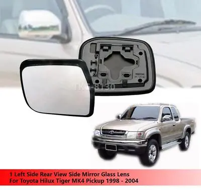 1 LH View Mirror Glass Lens Fit Toyota Hilux Tiger MK4 Pickup 1998-2004 • $36.75