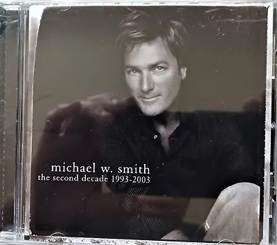 MICHAEL W. SMITH - CD - Second Decade 1993-2003 (2003) • $1.99