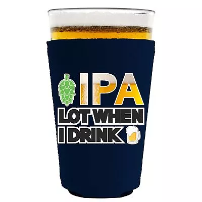 IPA Lot When I Drink Beer Pint Glass Coolie (1 Navy) • $15.88