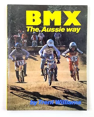 BMX The Aussie Way By Trent Williams (1981 Hardcover)  Bicycle Bike EX COND • $59.95