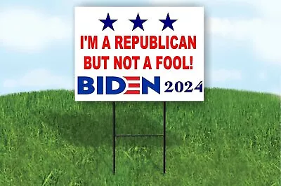 I'M A REPUBLICAN BUT NOT A FOOL BIDEN 2024 Yard Sign Road With Stand LAWN SIGN • $19.99
