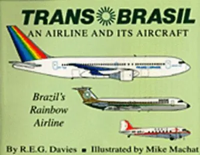 TransBrasil: An Airline And Its Aircraft By R. E. G. Davies • $17.87