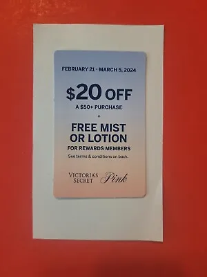 VICTORIA  SECRET COUPON $20 Off $50 + Mist Or Lotion! VALID 02/21-03/05/24 • $5.50