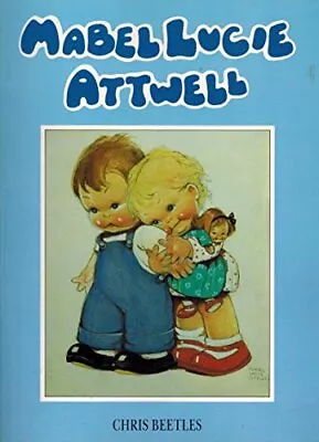 Mabel Lucie Attwell Chris Beetles Used; Good Book • £7.43