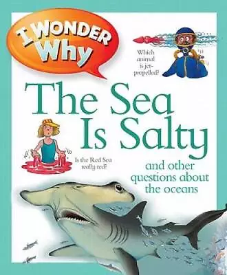 I Wonder Why The Sea Is Salty: And Other Questions About The Oceans - GOOD • $5.48