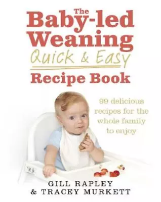 The Baby-led Weaning Quick And Easy Recipe Book Rapley Gill & Murkett Tracey • £3.52