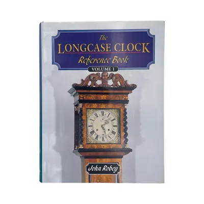 The Longcase Clock Reference Book Volume 1; Robey John • £59.99