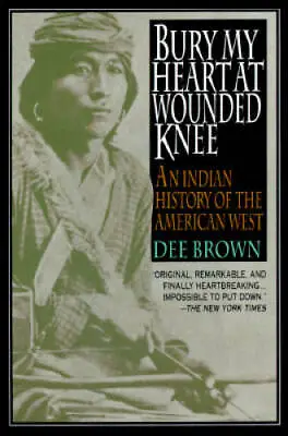 Bury My Heart At Wounded Knee: An Indian History Of The American West - GOOD • $4.48
