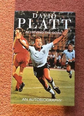 DAVID PLATT SIGNED COPY Of ACHIEVING THE GOAL . • £10