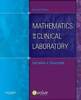 Mathematics For The Clinical Laboratory By Doucette MS MT(ASCP) CLS(NCA) • $11.98