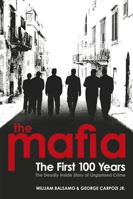 The Mafia: The First 100 Years By William Balsamo George Carpo .9780753518205 • £3.48