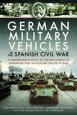 £14.51 • Buy German Military Vehicles In The Spanish Civil War By Lucas Molina