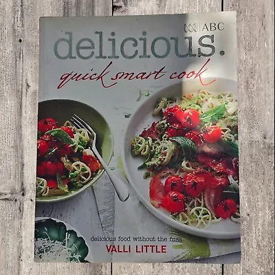 Delicious Quick Smart Cook By Valli Little ABC Paperback Book • £12.84