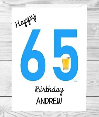 Personalised 65th Birthday Card Male - 65 Years Old - Dad Father Husband Friend • £3.85