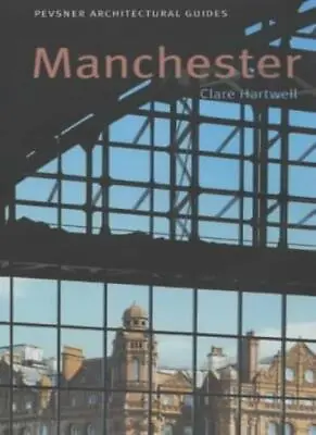 Pevsner Architectural Guides: Manchester (Pb)Clare Hartwell • £3.28