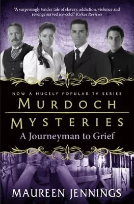 Murdoch Mysteries - A Journeyman To Grief By Maureen Jennings Book The Cheap • £4.99