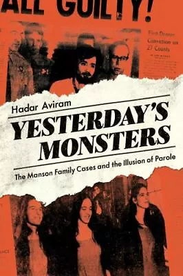 Yesterday's Monsters: The Manson Family Cases And The Illusion Of Parole • $20.84