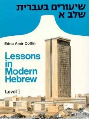 Lessons In Modern Hebrew: Level 1 - Paperback By Coffin Edna Amir - ACCEPTABLE • $6.48