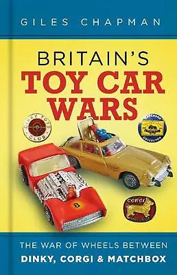 Britain's Toy Car Wars: The War Of Wheels Between Dinky Corgi And Matchbox By G • $28.53