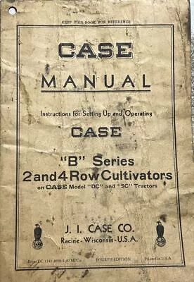 CASE MANUAL  B  Series 2 & 4 Row Cultivators On DC & SC Tractors 1949 • $15