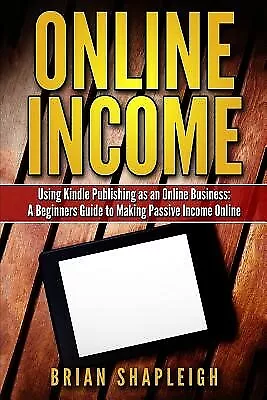 $26.79 • Buy Online Income Using Kindle Publishing As An Online Business B By Shapleigh Brian