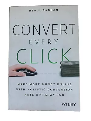 Convert Every Click : Make More Money Online With Holistic Conversion Rate... • $0.99