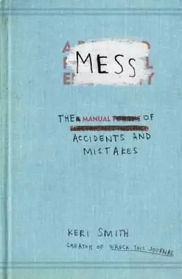 Mess: The Manual Of Accidents And Mistakes - Paperback - ACCEPTABLE • $5.81