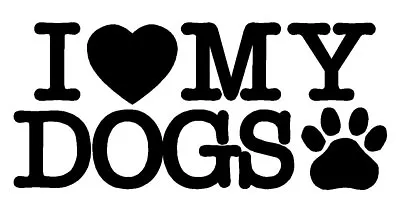 WHITE I Love My Dogs Decal Car Truck Bumper Window Sticker FREE SHIPPING • $3.99