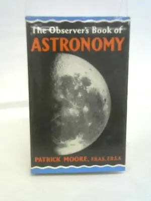 The Observer's Book Of Astronomy (Patrick Moore - 1971) (ID:17438) • £8.50