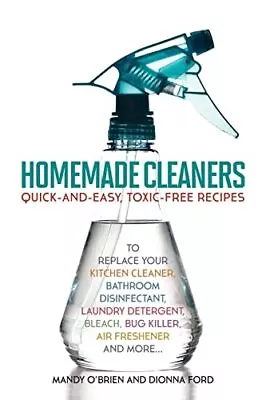 Homemade Cleaners: Quick-and-Easy Toxin-Free Recipes To Replace Your Kitche... • $4.47