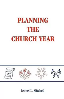 Planning The Church Year Paperback Leonel L. Mitchell • $6.96