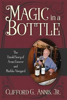 Magic In A Bottle: The Untold Story Of Arnie Esterer And Markko Vineyard Lik... • $22.77