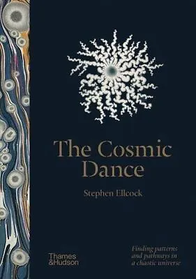 The Cosmic Dance: Finding Patterns And Pathways In A Chaotic Universe By... • £18.06