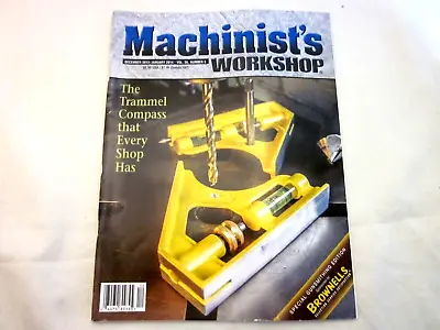 Machinist Workshop Magazine December 2013 January 2014 Trammel Compass 1 Issue • $2.99