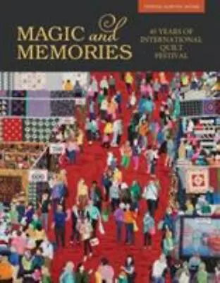 Magic & Memories: 45 Years Of International Quilt Festival • $16.63