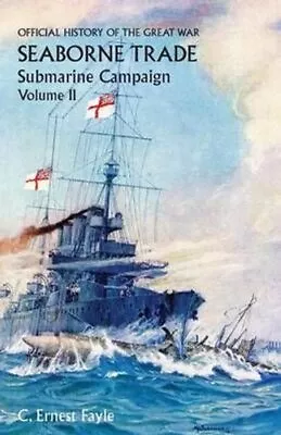 Official History Of The Great War. Seaborne Trade.Volume II; Su... 9781783310890 • £25.99