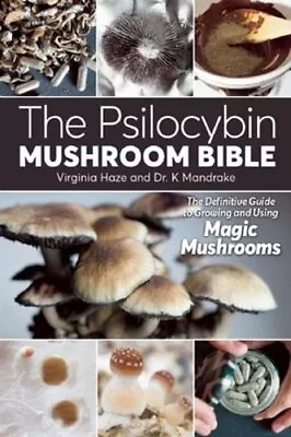 The Psilocybin Mushroom Bible: The Definitive Guide To Growing And Using Magic • $26.76